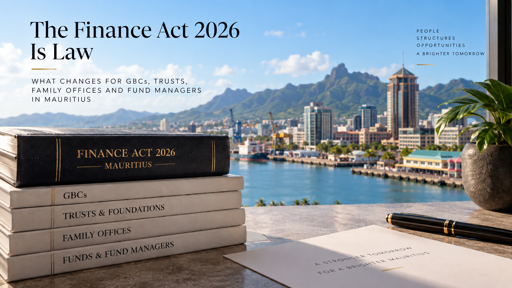 The Finance Act 2026 Is Law: What Changes for GBCs, Trusts, Family Offices and Fund Managers in Mauritius